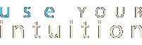 Use your intuition